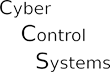 Cyber Control Systems